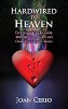 Hardwired to Heaven: Download Your Divinity Through Your Heart and Create Your Deepest Desires by Joan Cerio.