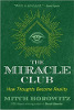 The Miracle Club: How Thoughts Become Reality by Mitch Horowitz
