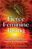 Fierce Feminine Rising: Heal from Predatory Relationships and Recenter Your Personal Power by Anaiya Sophia