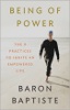 Being of Power: The 9 Practices to Ignite an Empowered Life by Baron Baptiste.